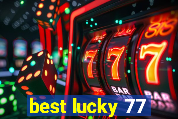 best lucky 77